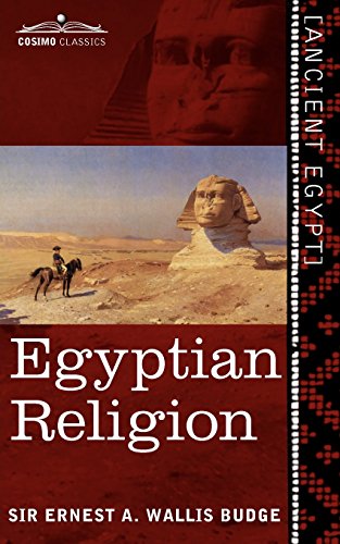 Wallis Budge, Ernest A. Egyptian Religion, Egyptian Ideas Of The Future Life