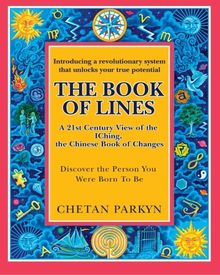 The Book of Lines, A 21st Century View of the IChing the Chinese Book of Changes: Human Design : Discover the Person You Were Born To Be