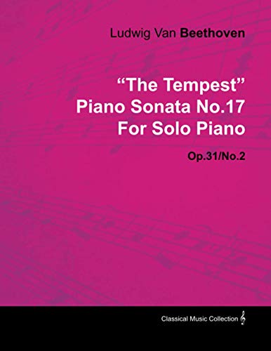 The Tempest - Piano Sonata No. 17 - Op. 31/No. 2 - For Solo Piano: With a Biography by Joseph Otten