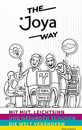 The Joya Way: Mit Mut, Leichtsinn und gesunden Schuhen die Welt verändern