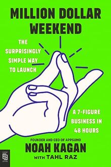 Million Dollar Weekend: The Surprisingly Simple Way to Launch a 7-Figure Business in 48 Hours