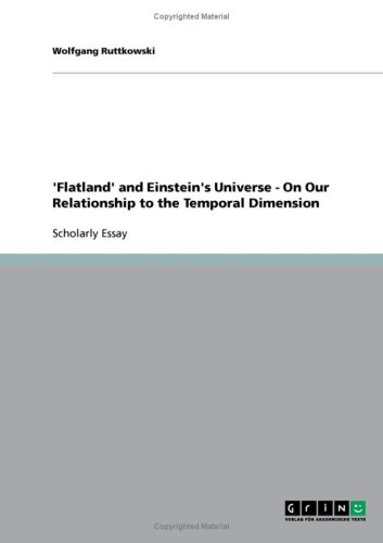 'Flatland' and Einstein's Universe - On Our Relationship to the Temporal Dimension