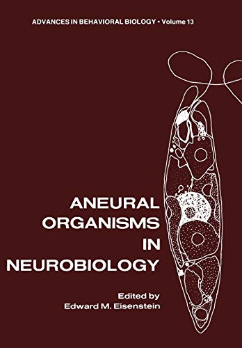 Aneural Organisms in Neurobiology (Advances in Behavioral Biology, 13, Band 13)