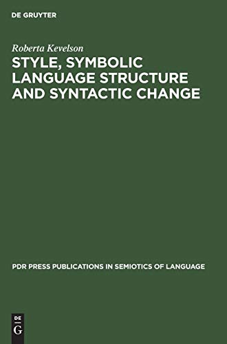 Style, Symbolic Language Structure and Syntactic Change: Intransitivity and the Perception of Is in English (PdR Press publications in semiotics of language, 2, Band 2)