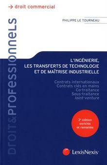 L'ingénierie, les transferts de technologie et de maîtrise industrielle : contrats internationaux, contrats clés en mains, co-traitance, sous-traitance, joint-venture