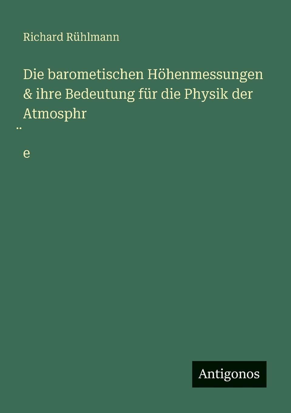 Die barometischen Höhenmessungen & ihre Bedeutung für die Physik der Atmosphr¿e
