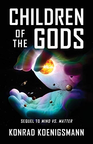 Children of the Gods: Sequel to Mind vs. Matter