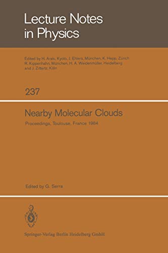 Nearby Molecular Clouds: Proceedings Of A Specialized Colloquium Of The Eighth Iau European Regional Astronomy Meeting. Toulouse, September 17-21, ... (Lecture Notes in Physics, 237, Band 237)
