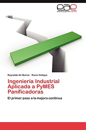 Ingeniería Industrial Aplicada a PyMES Panificadoras: El primer paso a la mejora continua