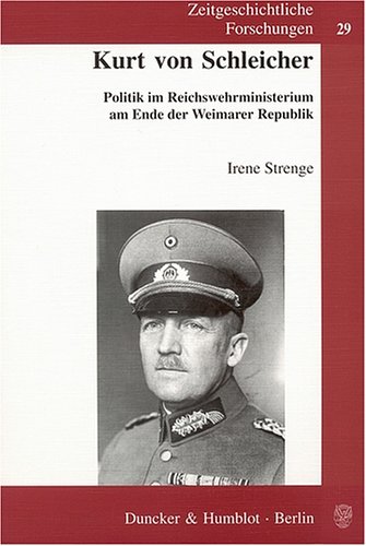 Kurt von Schleicher: Politik im Reichswehrministerium am Ende der Weimarer Republik