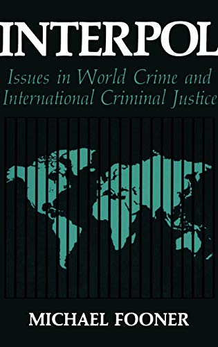 Interpol: Issues in World Crime and International Justice (Criminal Justice and Public Safety)