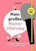 Mein großes Mama-Interview: Ein Frage- und Mitmachbuch für Mutter und Kind
