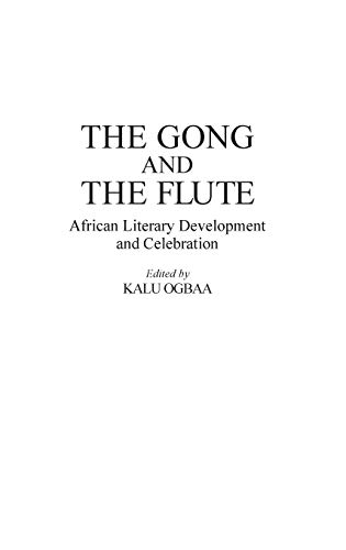 The Gong and the Flute: African Literary Development and Celebration (Contributions in Afro-american & African Studies)