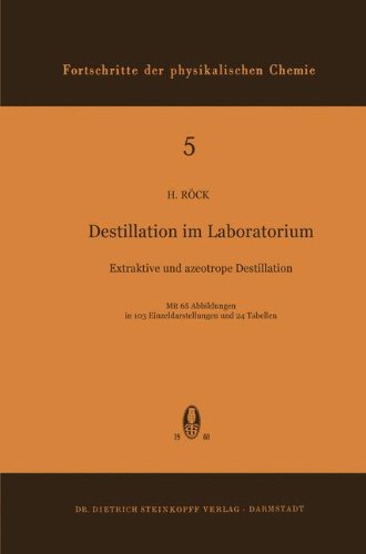 Destillation Im Laboratorium: Extraktive Und Azeotrope Destillation (Fortschritte der physikalischen Chemie)