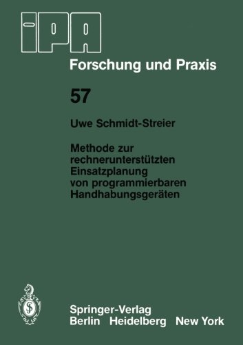 Methode zur rechnerunterstützten Einsatzplanung von programmierbaren Handhabungsgeräten (IPA-IAO - Forschung und Praxis)