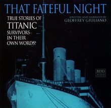 That Fateful Night: True Stories of Titanic Survivors, in Their Own Words