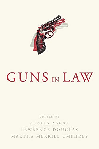 Guns in Law (Amherst Series in Law, Jurisprudence and the Social Thought)