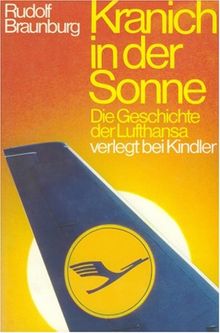 Kranich in der Sonne. Die Geschichte der Lufthansa