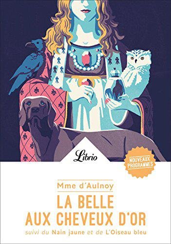 La Belle Aux Cheveux D'or - Suivi Du Nain Jaune Et De L'oiseau Bleu
