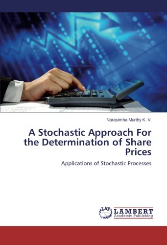 A Stochastic Approach For the Determination of Share Prices: Applications of Stochastic Processes