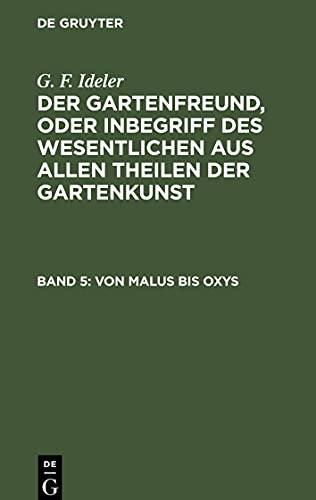 G. F. Ideler: Der Gartenfreund, oder Inbegriff des Wesentlichen aus... / Von Malus bis Oxys (G. F. Ideler: Der Gartenfreund, oder Inbegriff des Wesentlichen aus allen Theilen der Gartenkunst)