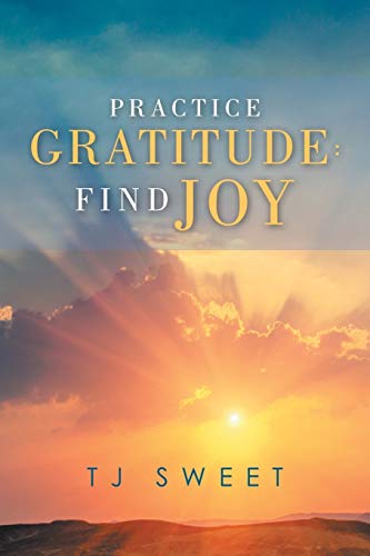 Practice Gratitude: Find Joy