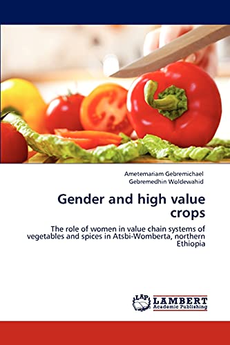 Gender and high value crops: The role of women in value chain systems of vegetables and spices in Atsbi-Womberta, northern Ethiopia
