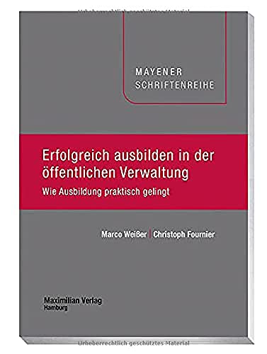 Erfolgreich ausbilden in der öffentlichen Verwaltung   Mayener Schriftenreihe Bd5 - Marco Weißer Christoph Fournier Kartoniert (TB)