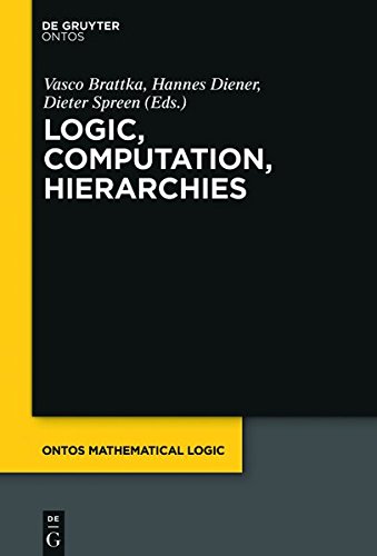 Logic, Computation, Hierarchies (Ontos Mathematical Logic, Band 4)