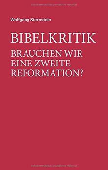 Bibelkritik: Brauchen wir eine zweite Reformation?