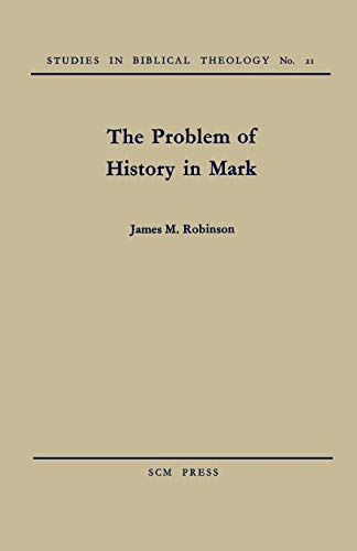 The Problem of History in Mark (Study in Bible Theology)