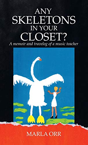 Any Skeletons in Your Closet?: A Memoir and Travelog of a Music Teacher