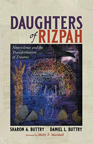 Daughters of Rizpah: Nonviolence and the Transformation of Trauma