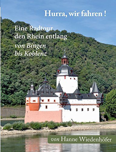 Hurra, wir fahren!: Eine Radtour den Rhein entlang von Bingen bis Koblenz