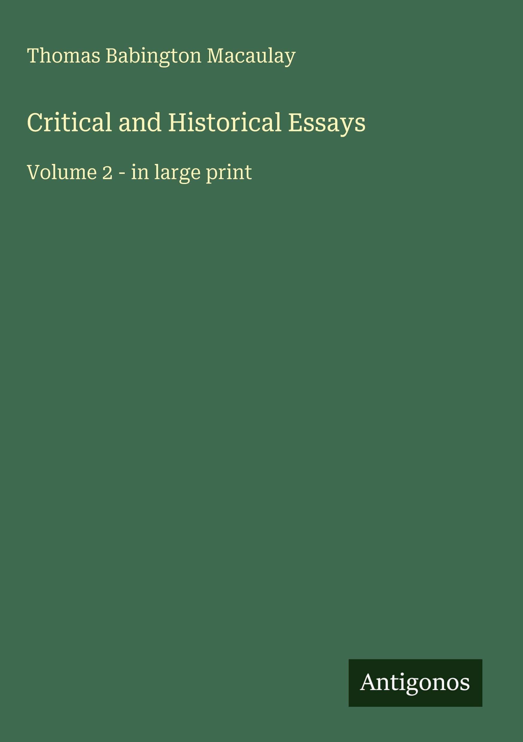 Critical and Historical Essays: Volume 2 - in large print