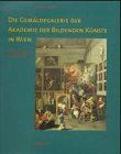 Die Gemäldegalerie der Akademie der bildenden Künste in Wien. Die Sammlung im Überblick