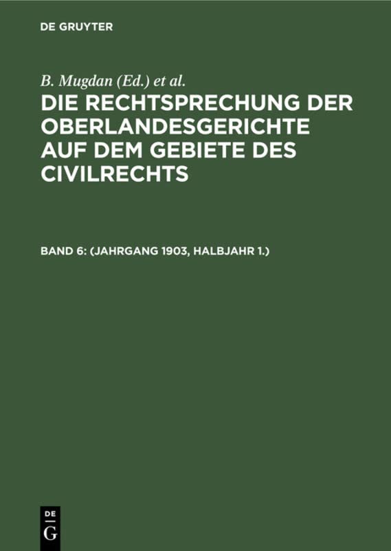 (Jahrgang 1903, Halbjahr 1.) (Die Rechtsprechung der Oberlandesgerichte auf dem Gebiete des Civilrechts)