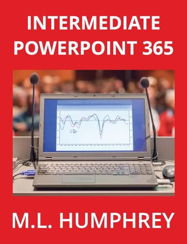 Intermediate PowerPoint 365 (PowerPoint Essentials 365)