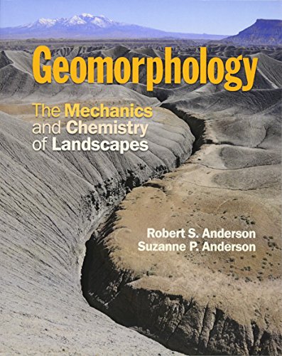 Anderson, Robert S. Geomorphology, The Mechanics And Chemistry Of Landscapes