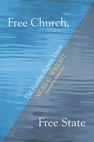 Free Church, Free State: The Positive Baptist Vision