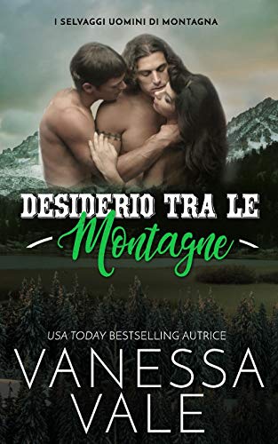 Desiderio Tra Le Montagne (I Selvaggi Uomini Di Montagna, Band 3)