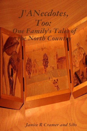 J'Anecdotes, Too: One Family'S Tales Of The North Country
