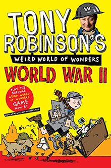 World War II (Sir Tony Robinson's Weird World of Wonders, Band 2)