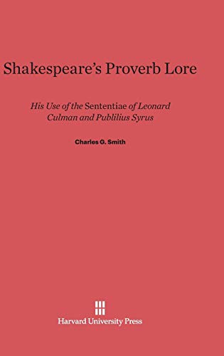 Shakespeare's Proverb Lore: His Use of the Sententiae of Leonard Culman and Publilius Syrus