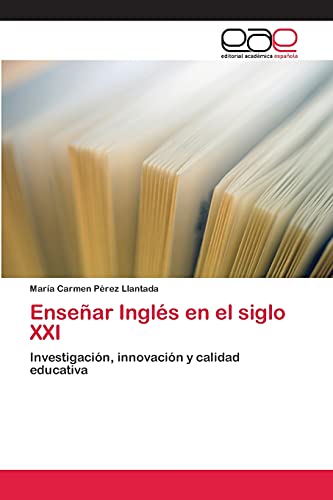 Enseñar Inglés en el siglo XXI: Investigación, innovación y calidad educativa