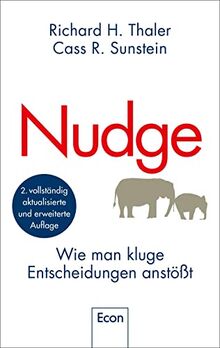 Nudge: Wie man kluge Entscheidungen anstößt | Der Klassiker der Verhaltensökonomie - Tipps vom Wirtschaftsnobelpreisträger