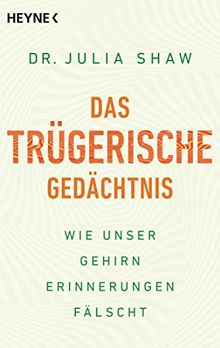 Das trügerische Gedächtnis: Wie unser Gehirn Erinnerungen fälscht