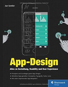 App-Design: Alles zu Gestaltung, Usability und User Experience - Apps für iOS, Android sowie Webapps - Von der Idee zum fertigen Design