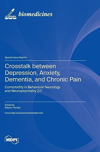 Crosstalk between Depression, Anxiety, Dementia, and Chronic Pain: Comorbidity in Behavioral Neurology and Neuropsychiatry 2.0