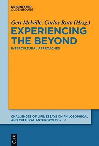 Experiencing the Beyond: Intercultural Approaches (Challenges of Life: Essays on philosophical and cultural anthropology, Band 4)